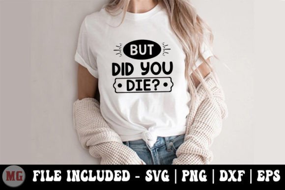 But Did You Die - Funny Mom SVG Review