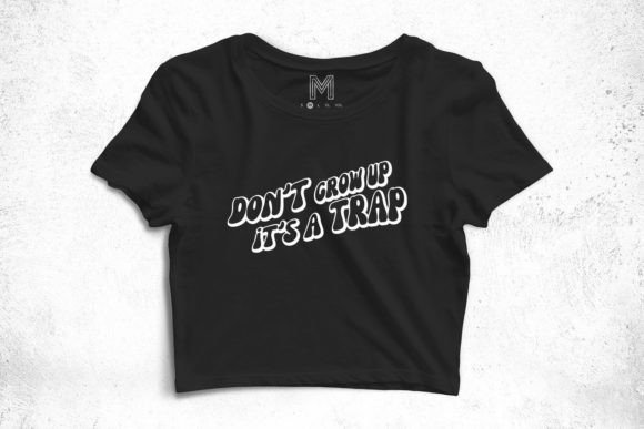 Don t Grow Up It s a Trap Svg Funny Png Review