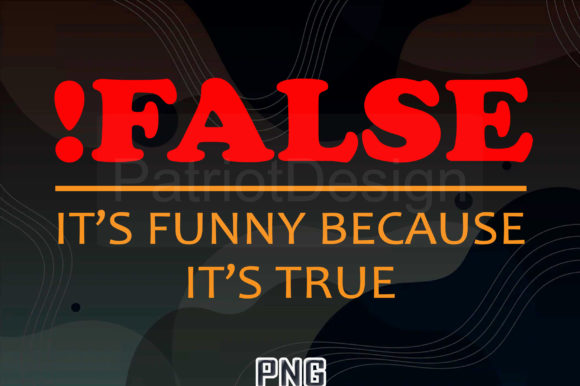 False It s Funny Because It s True PNG Review