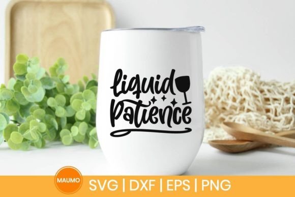 Liquid Patience, Funny Wine Svg Quote Review