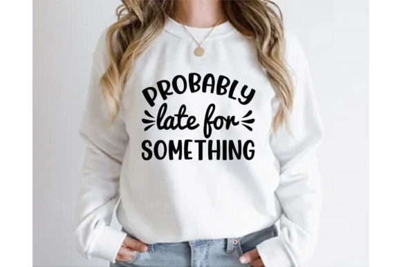 Probably Late for Something T-shirt Review